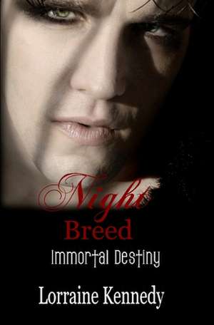 Night Breed - Immortal Destiny Book 2 de Lorraine Kennedy