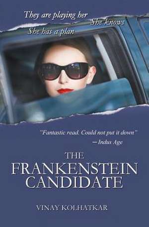 The Frankenstein Candidate de Vinay Kolhatkar