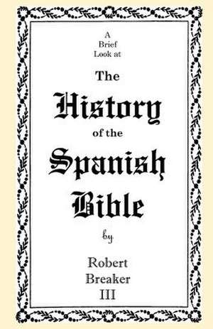 A Brief Look at the History of the Spanish Bible de Robert Breaker