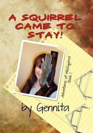 A Squirrel Came to Stay de Gennita Low