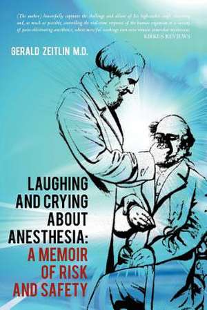 Laughing and Crying about Anesthesia de Gerald Zeitlin M. D.