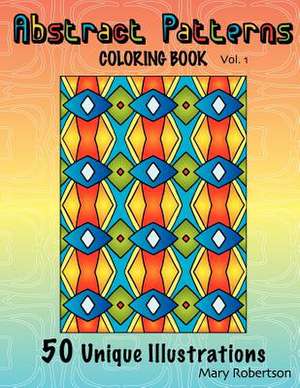 Abstract Patterns Coloring Book de Mary Robertson