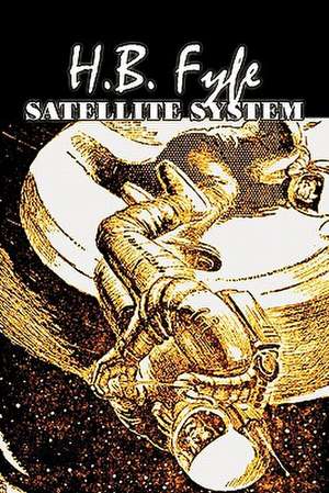 Satellite System by H. B. Fyfe, Science Fiction, Adventure, Fantasy de H. B. Fyfe