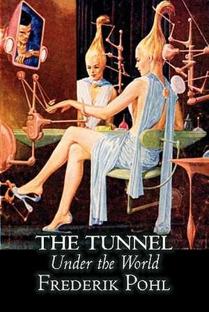 The Tunnel Under the World de Frederik Pohl