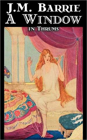 A Window in Thrums by J. M. Barrie, Fantasy, Fairy Tales, Folk Tales, Legends & Mythology: A Step by Step Drawing Guide for Creating Innovative Cartoon Characters de James Matthew Barrie