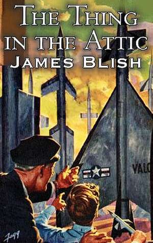 The Thing in the Attic by James Blish, Science Fiction, Fantasy de James Blish