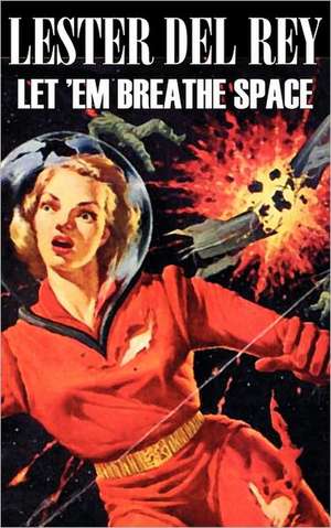 Let 'em Breathe Space by Lester del Rey, Science Fiction, Adventure, Fantasy de Lester Del Rey