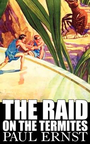 The Raid on the Termites by Paul Ernst, Science Fiction, Fantasy, Adventure de Paul Ernst