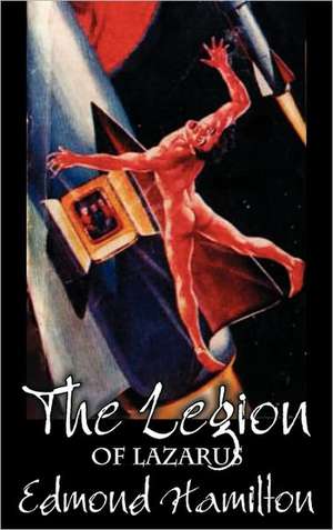 The Legion of Lazarus de Edmond Hamilton