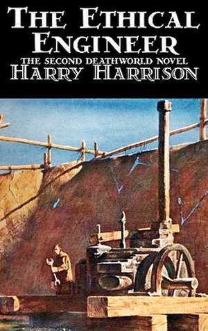 The Ethical Engineer by Harry Harrison, Science Fiction, Adventure de Harry Harrison