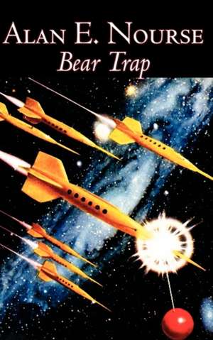 Bear Trap by Alan E. Nourse, Science Fiction, Fantasy, Adventure de Alan E. Nourse