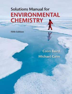 Student Solutions Manual for Environmental Chemistry de Colin Baird