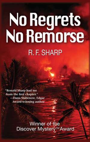 No Regrets, No Remorse de R. F. Sharp