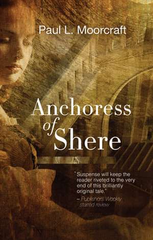 Anchoress of Shere de Paul L. Moorcraft