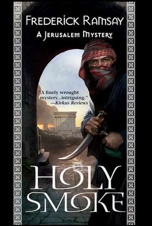 Holy Smoke: A Jerusalem Mystery de Frederick Ramsay