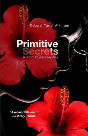 Primitive Secrets de Deborah Turrell Atkinson