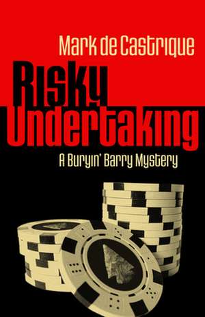 Risky Undertaking: A Buryin Barry Mystery de Mark de Castrique