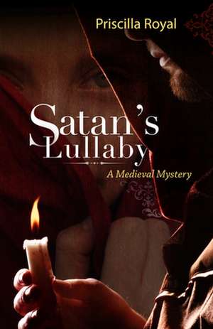 Satan's Lullaby: A Medieval Mystery de Priscilla Royal