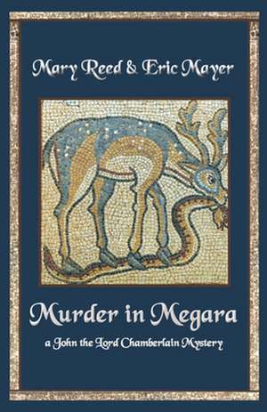 Murder in Megara: A John, the Lord Chamberlain Mystery de Eric Mayer