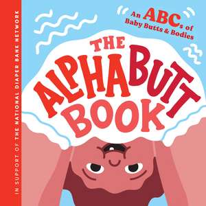 The Alphabutt Book: An ABCs of Baby Butts and Bodies de Huggies