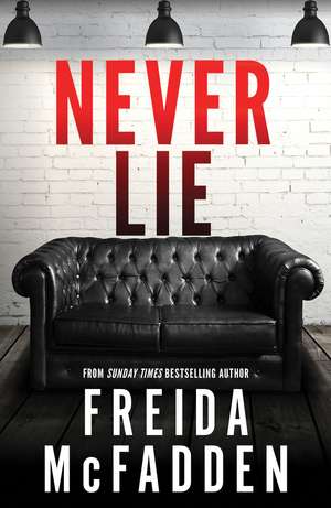 Never Lie: From the Sunday Times Bestselling Author of The Housemaid de Freida McFadden