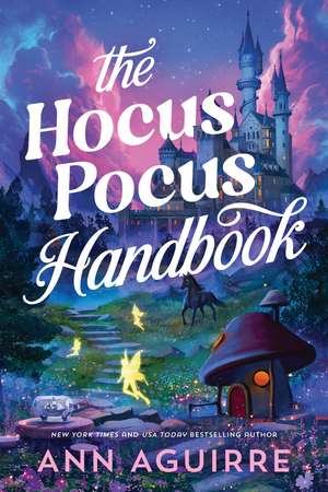 The Hocus Pocus Handbook de Ann Aguirre