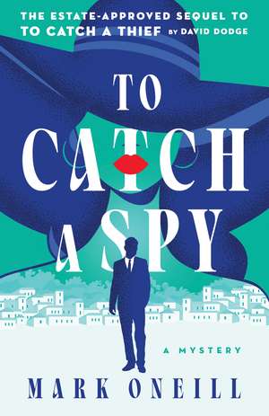 To Catch a Spy de Mark ONeill