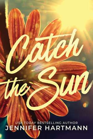 Catch the Sun de Jennifer Hartmann