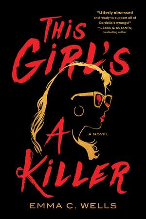 This Girl's a Killer: A Novel de Emma Wells