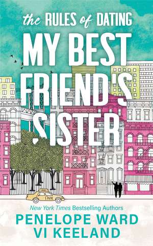 The Rules of Dating My Best Friend's Sister de Penelope Ward