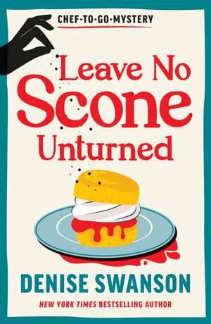 Leave No Scone Unturned: A Delicious Culinary Cosy Crime Mystery de Denise Swanson