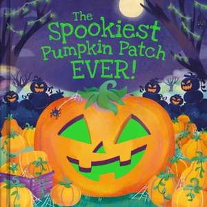 The Spookiest Pumpkin Patch Ever! de Louise Martin