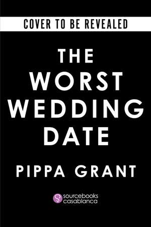 The Worst Wedding Date de Pippa Grant