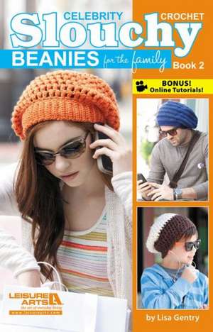 Celebrity Crochet Slouchy Beanies for the Family, Book 2 de Lisa Gentry