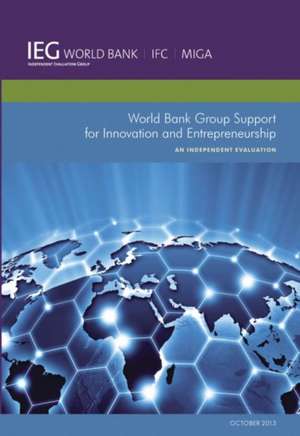 World Bank Group Support for Innovation and Entrepreneurship: An Independent Evaluation de World Bank World Bank