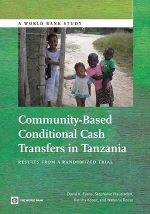 Community-Based Conditional Cash Transfers in Tanzania: Results from a Randomized Trial de David K. Evans