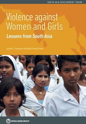 Violence Against Women and Girls: Lessons from South Asia de Jennifer L. Solotaroff