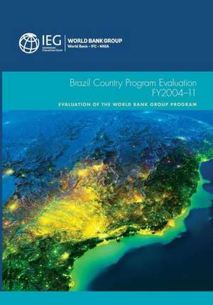 Brazil Country Program Evaluation, Fy2004-11 de The World Bank