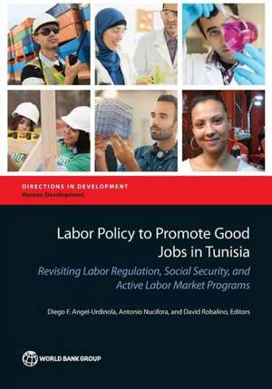 Labor Policy to Promote Good Jobs in Tunisia de Diego F. Angel-Urdinola