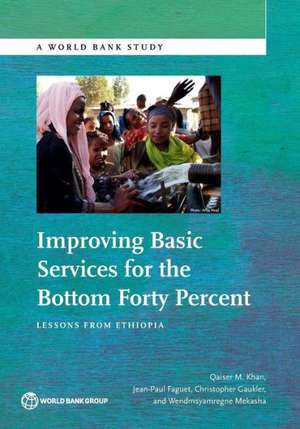 Improving Basic Services for the Bottom Forty Percent: Lessons from Ethiopia de Qaiser M. Khan