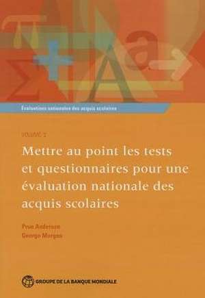 Evaluations Nationales Des Acquis Scolaires, Volume 2: Mettre Au Point Les Tests Et Questionnaires Pour Une Evaluation Nationale Des Acquis Scolaires de Prue Anderson