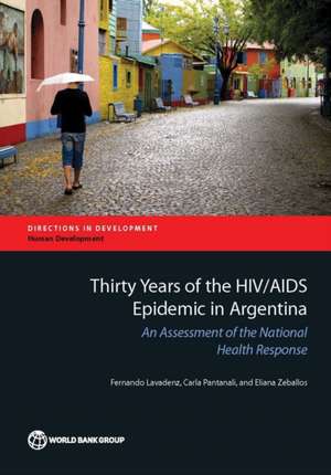 Thirty Years of the HIV/AIDS Epidemic in Argentina: An Assessment of the National Health Response de Fernando Lavadenz