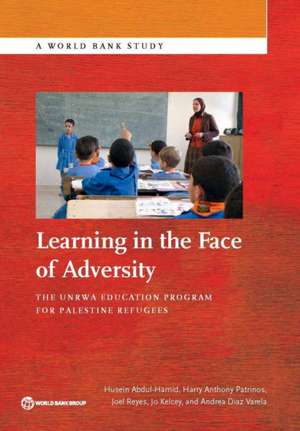 Learning in the Face of Adversity: The Unrwa Education Program for Palestine Refugees de Husein Abdul-Hamid