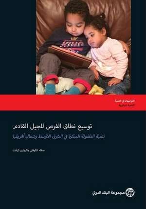 Expanding Opportunities for the Next Generation: Early Childhood Development in the Middle East and North Africa de Safaa El-Kogali