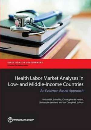 Health Labor Market Analyses in Low- And Middle-Income Countries de Richard M. Scheffler