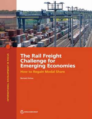 The Rail Freight Challenge for Emerging Economies de Bernard Aritua