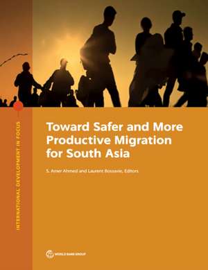 Toward Safer and More Productive Migration for South Asia de S Amer Ahmed