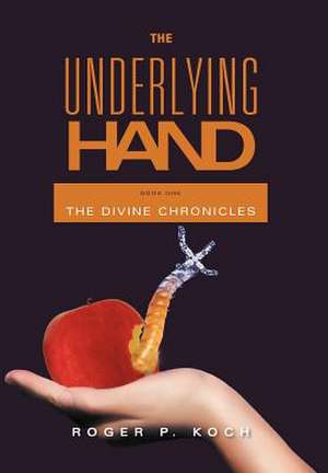 The Underlying Hand de Roger P. Koch