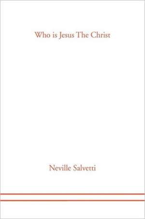 Who is Jesus The Christ de Neville Salvetti