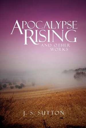 Apocalypse Rising de J. S. Sutton